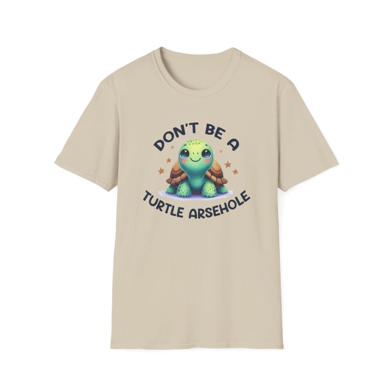 Beige t-shirt with a cartoon turtle and text saying ’Don’t be a turtle arsehole’