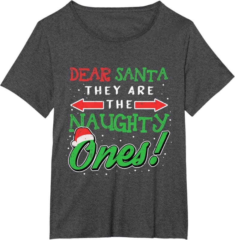 Dark gray t-shirt with ’Dear Santa They Are The Naughty Ones!’ Christmas-themed text design.