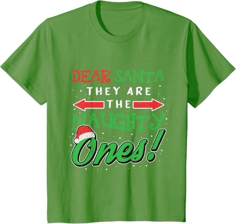 Green t-shirt with ’Dear Santa, They Are The Naughty Ones!’ text and a Santa hat graphic.