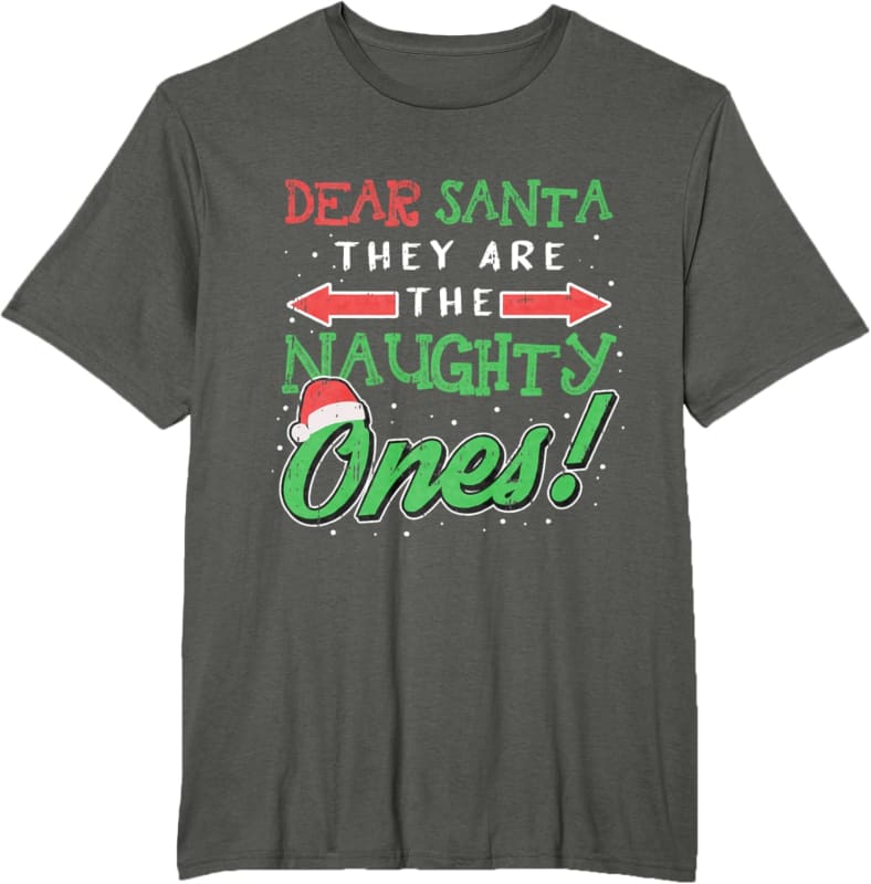 Grey t-shirt with ’Dear Santa They Are The Naughty Ones!’ Christmas-themed text in red and green colors.