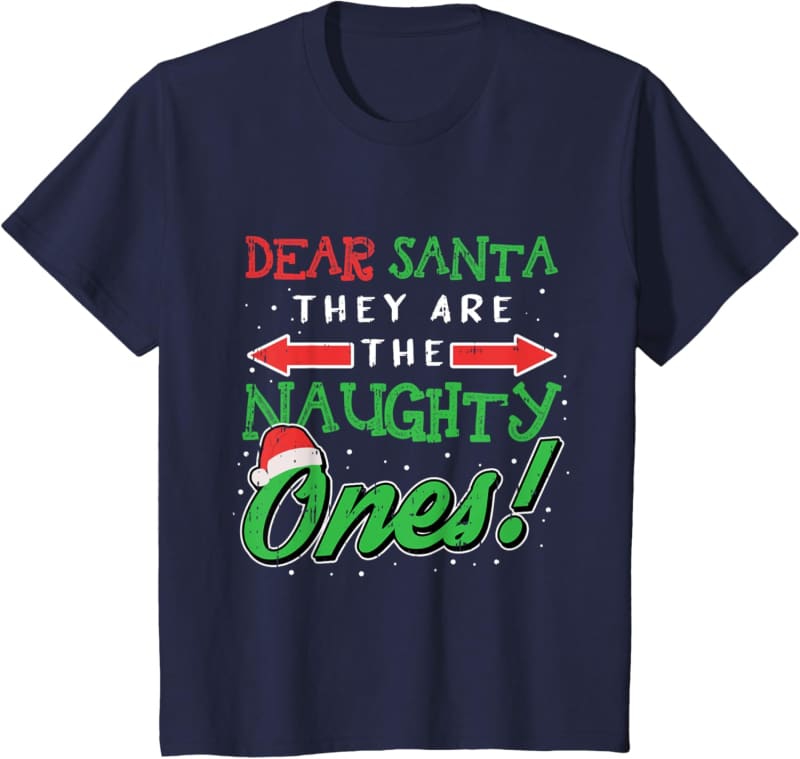 Navy blue t-shirt with ’Dear Santa, They Are The Naughty Ones!’ text in red, green and white holiday-themed lettering.