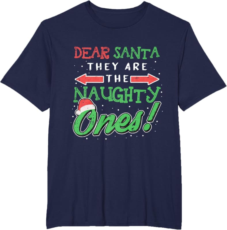 Navy blue t-shirt with red and green text reading ’Dear Santa They Are The Naughty Ones!’ and festive Christmas design.