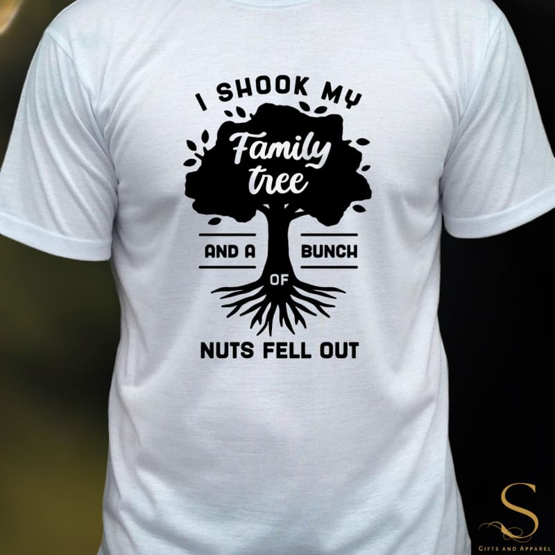 White t-shirt with a humorous slogan about shaking a family tree and nuts falling out.