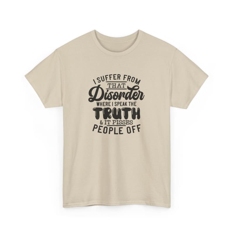 Beige t-shirt with black text about suffering from a disorder and speaking truth to people.