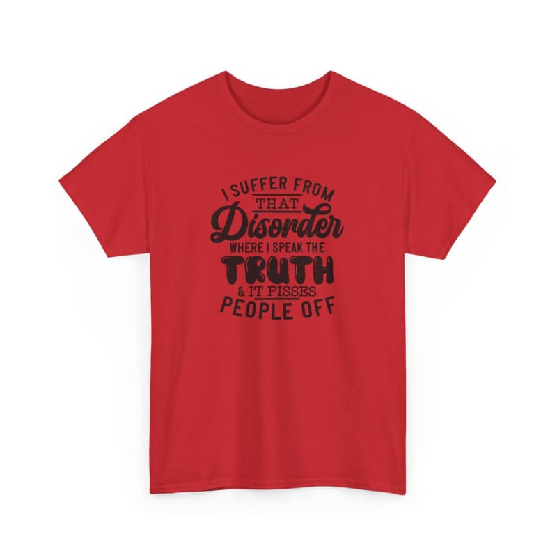 Red t-shirt with black text about suffering from disorder and telling people off.